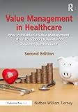 Value Management in Healthcare: How to Establish a Value Management Office to Support Value-Based Outcomes in Healthcare