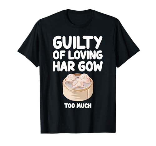 Culpable de amar a Har Gow Demasiado Dim Sum Chino cantonés Camiseta