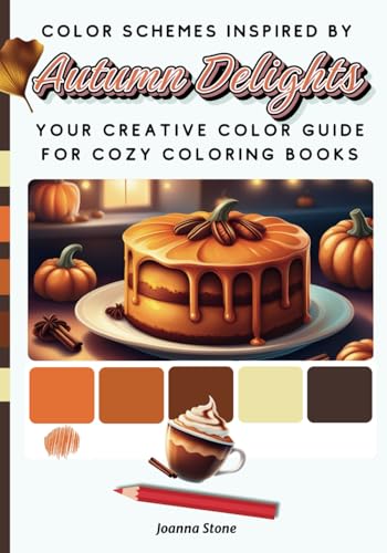 Color Schemes Inspired By Autumn Delights: Your Creative Color Guide For Cozy Coloring Books