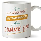 Mugffins Tasses pour INSTAGRAMEUSES - En Français - Cadeau original pour INSTAGRAMEUSES femme - Tu es le meilleur continue comme ça! - 11 oz / 330 ml