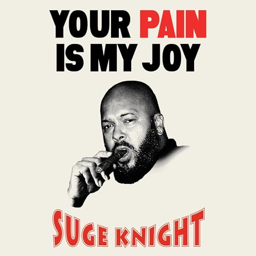 Your Pain Is My Joy Audiobook By Suge Knight cover art