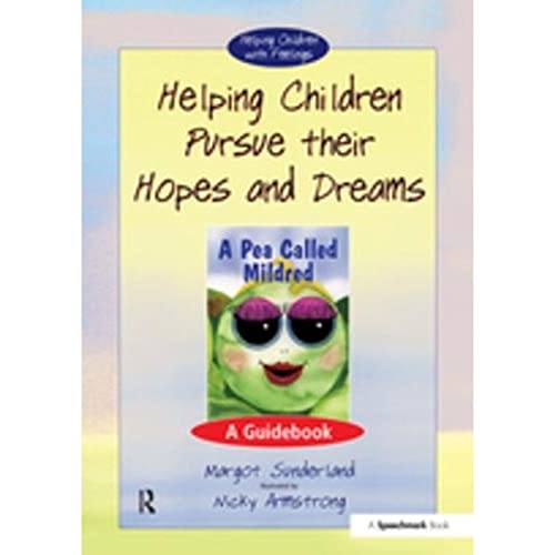 Helping Children Pursue Their Hopes and Dreams: A Guidebook (Helping Children with Feelings)