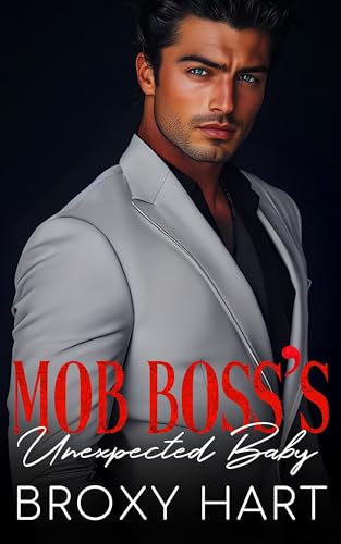 The Mob Boss's Unexpected Baby: A Second Chance Mafia Romance (Secrets Baby for the Don: The Mafia's Secrets Series Book 9)