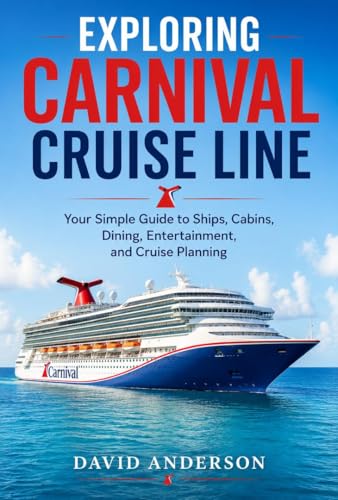 Exploring Carnival Cruise Line: Your Simple Guide to Ships, Cabins, Dining, Entertainment, and Cruise Planning