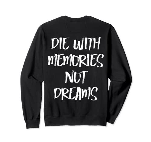 Die with Memories Not Dreams sur le dos du Sweatshirt