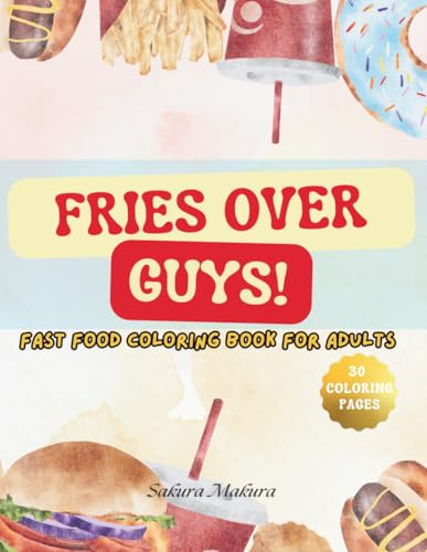 Fries Over Guys!: Fast Food Coloring Book for Adults