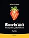 iPhone for Work: Increasing Productivity for Busy Professionals (Books for Professionals by Professionals)