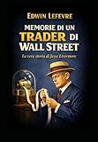  Le memorie di un trader di Wall Street: Traduzione italiana di Reminiscences of a Stock operator