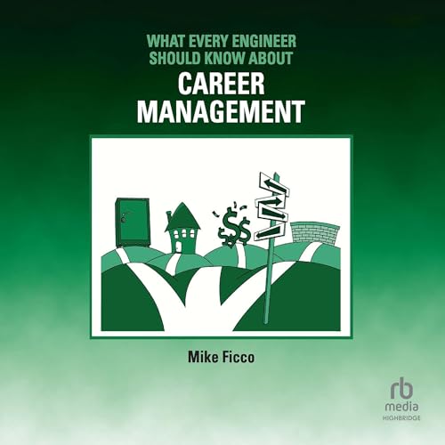 What Every Engineer Should Know About Career Management Audiobook By Mike Ficco cover art