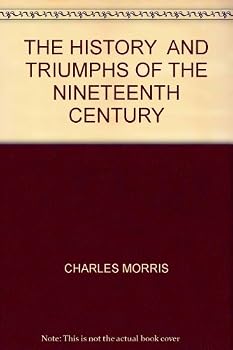 The history and triumphs of the nineteenth century