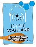 auerbach vogtland hotel  Koch mich! Vogtland - Das Kochbuch: 7 x 7 köstliche Rezepte aus Sachsen, Thüringen, Bayern und Böhmen: Das Vogtland-Kochbuch mit kreativen Rezepten aus der Region. (Paperento: ... die mit der Ente)