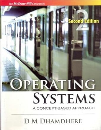 Operating Systems a Concept - Based Approach (INDIA Higher Educat...