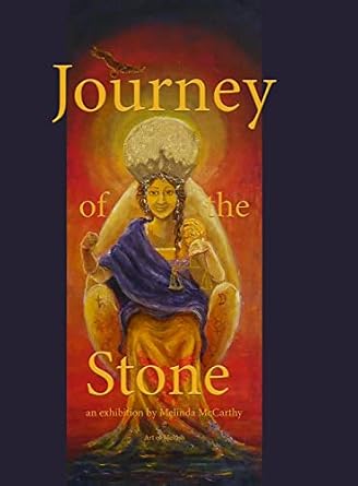 Journey of the Stone: an exhibition by Melinda McCarthy: McCarthy ...