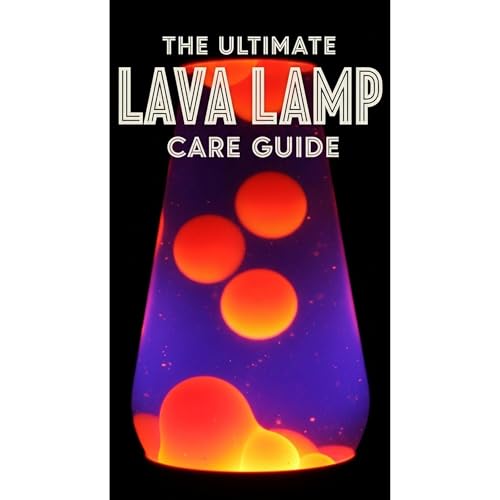 LAVA LAMP: Ultimate Care Guide | Maintenance, Troubleshooting, and Restoration Audiolibro Por Sean Taylor arte de portada