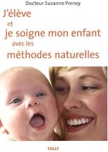 Download J'élève et je soigne mon enfant avec les méthodes naturelles PDF