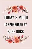 Today's good mood is sponsored by surf rock: funny notebook for women men, cute journal for writing, appreciation birthday christmas gift for surf rock lovers