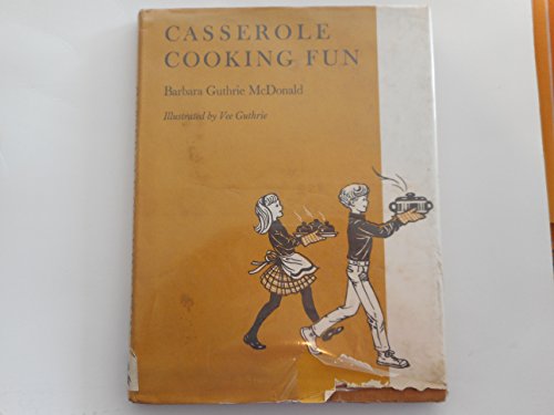 Casserole cooking fun B0006BQVYM Book Cover