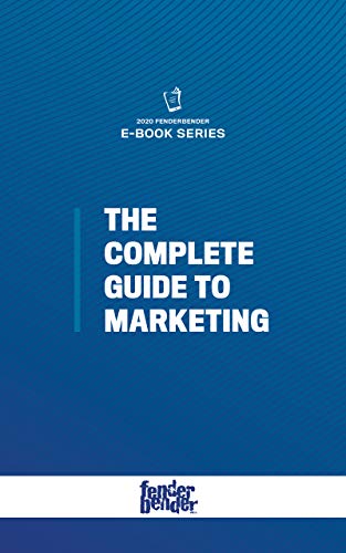 FenderBender Presents: The Complete Guide to Marketing (2020 FB eBooks Series Book 6) (English Edition) - 10 Missions Media