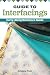 Guide to Interfacings: Carry-along Reference Guide (Landauer) How to Choose and Use the Right Fusible Product for Your Projects, from Foam to Web; Handy 4x6 Pocket-Size Fits Easily in Quilting Bag