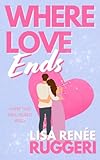 Where Love Ends: An unforgettable story of love, family and the secrets we hide from the ones we care about the most… (Where Love... Book 1)