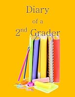 Diary of a 2nd Grader: A Writing and Drawing Diary for Your 2nd Grader 151474807X Book Cover