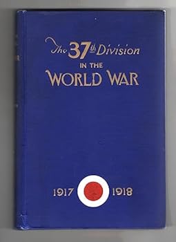 Hardcover The 37th Division in the World War, 1917-1918 (Volume One) Book