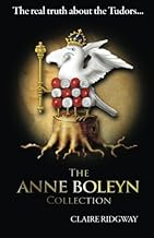 The Anne Boleyn Collection: The Real Truth About the Tudors by Claire Ridgway (2015-10-09)