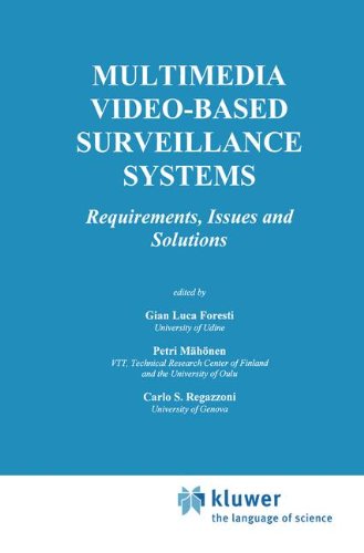 Multimedia Video-Based Surveillance Systems: Requirements, Issues and Solutions (The Springer International Series in Engineering and Computer Science)