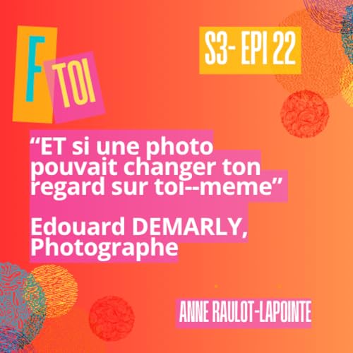 Ta photo authentique, charismatique - Avec Edouard Demarly, photographe // Saison 3, Ep 22