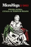 micromegas pdf  MicroMega 2/2025: Povera patria - L\'Italia al tempo di Meloni (Italian Edition)