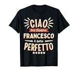 Francesco Idea Regalo Personalizzata Nome Divertente Maglietta