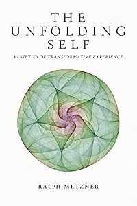 The Unfolding Self: Varieties of Transformative Experience