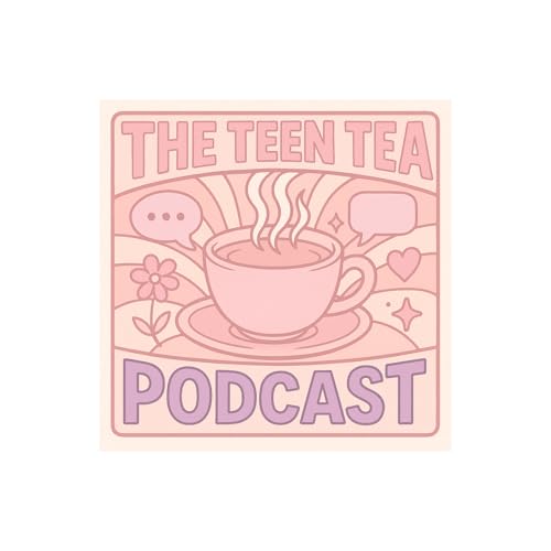 『The Teen Tea Podcast』のカバーアート