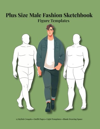 Plus Size Male Fashion Sketchbook: Figure Templates: Croquis Poses • Outfit ideas • Freehand Pages, Fashion Designers, curvy, boys, girls, sketching, coloring, gift