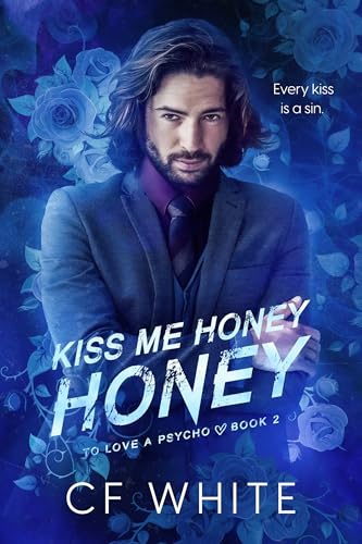 Kiss Me Honey Honey (To Love a Psycho Book 2) : An MM Forbidden Student/Professor Romantic Thriller