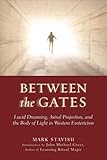 Between the Gates: Lucid Dreaming, Astral Projection, and the Body of Light in Western Esotericism