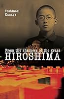Hiroshima: From the shadows of the grass 1519218478 Book Cover