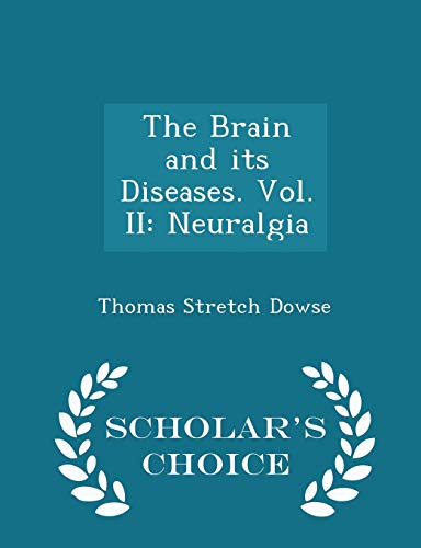 The Brain and Its Diseases. Vol. II: Neuralgia ... 1296158020 Book Cover