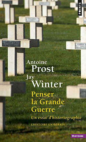 Points - Penser la Grande Guerre : Un essai d'historiographie