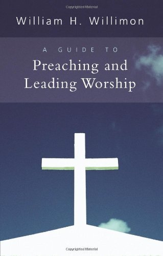 A Guide to Preaching and Leading Worship