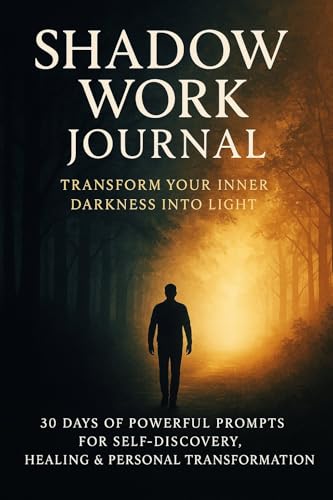 Shadow Work Illuminated: A 30-Day Journal for Inner Healing and Self-Discovery: Transform Your Hidden Self Through Daily Reflection, Integration Practices & Compassionate Guidance (English Edition)