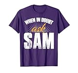 Funny Sam Name When In Doubt Ask Sam T-Shirt