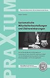 Systematische Mitarbeiterbeurteilungen und Zielvereinbarungen: Von der Planung über die Durchführung bis zur Auswertung mit vielen Arbeitshilfen und ... u. Excel-Tools auch zum Online-Download