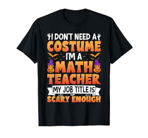 I Don't Need a Costume I'm a Math Teacher Retro Halloween T�V���c