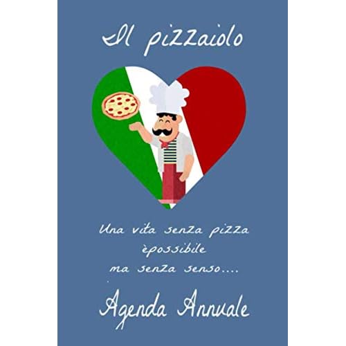 Il pizzaiolo una vita senza pizza è possibile ma senza senso agenda annuale: A5 agenda annuale I date da ricordare I diario I planner settimanale I pizzaiolo I pizza