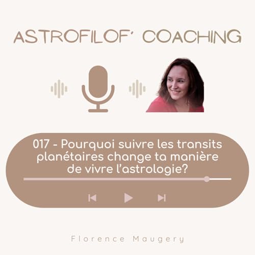 017 - Pourquoi suivre les transits plan&eacute;taires change ta mani&egrave;re de vivre l'astrologie