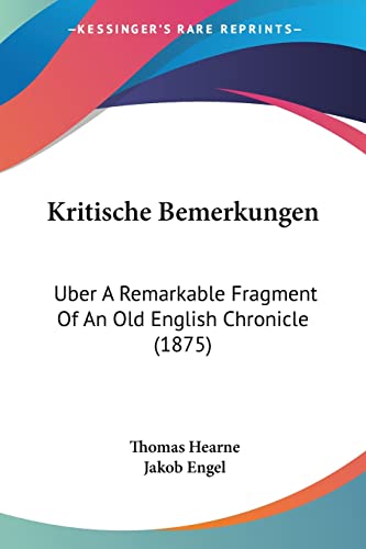 Kritische Bemerkungen: Uber A Remarkable Fragment Of An Old English Chronicle (1875) (German Edition)
