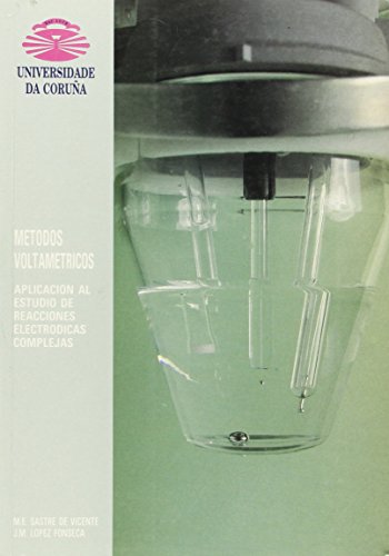 M�todos Voltam�tricos. Aplicaci�n Al Estudio de Reacciones Electr�dicas Complejas: 14 (Monograf�as)