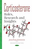 Corticosterone: Roles, Research and Insights