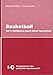 Produktbild Basketball - Teil 1: Hinführung durch kleine Sportspiele (Anregungen für den praktischen Sportunterricht)